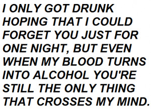 writings love drunk mine text sad pain hurt alcohol