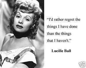Lucille-Ball-I-love-Lucy-Id-rather-regret-Quote-8-x-10-Photo-Picture ...