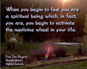 When you begin to feel you are a spiritual being, which, in fact you ...