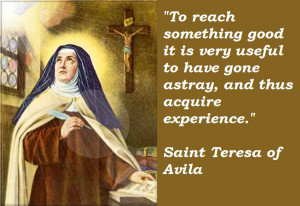 This would be MUCH better if the picture was actually St. Teresa of ...