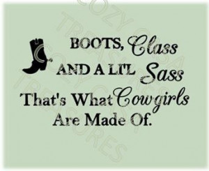 Boots class and lil sass that's what southern girls are made of
