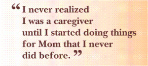 Quote: I never realized I was a caregiver until I started doing things ...