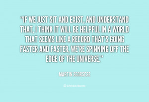 quote-Martin-Scorsese-if-we-just-sit-and-exist-and-107337.png