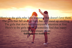 here s to the girls who love someone that doesn t love them the girls ...