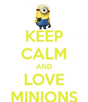 KEEP CALM AND LOVE MINIONS - KEEP CALM AND CARRY ON Image ...