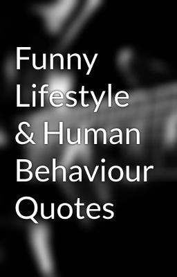Funny Lifestyle & Human Behaviour Quotes