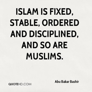 abu-bakar-bashir-abu-bakar-bashir-islam-is-fixed-stable-ordered-and ...
