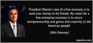 President Obama's view of a free economy is to send your money to his ...