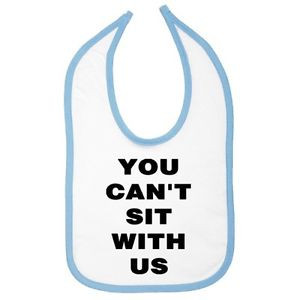 You-Cant-Sit-with-Us-Infant-Bib-Mean-Girls-Movie-Quote-Soft-Cotton ...