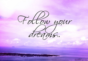 dream quotes, follow your dreams, life quotes, picture quotes, teen ...