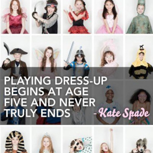 ... did you start playing dress up? Dress to the nines! #fashion #quote