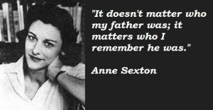Anne sexton famous quotes 1
