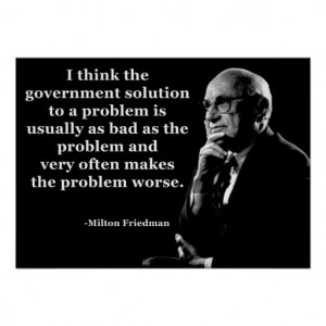 Milton Friedman Government Quote Poster