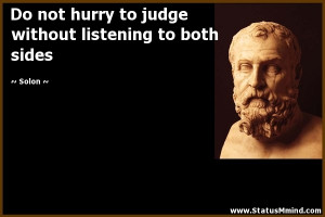 ... judge without listening to both sides - Solon Quotes - StatusMind.com