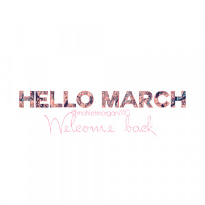 Welcome March Quotes