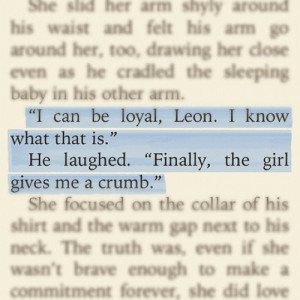 loyal, Leon. I know what that is.”/ He laughed. “Finally, the girl ...