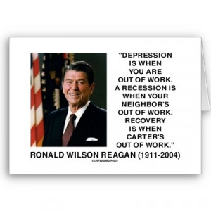 Depression is when you are out of work. A recession is when your ...