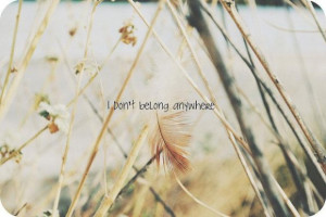 don't belong anywhere