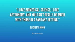 love biomedical science i love astronomy and you can t really do