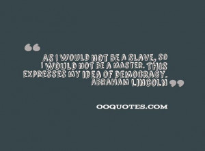 As I would not be a slave so I would not be a master