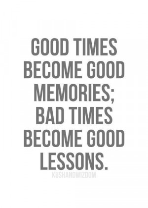 Good Times = Good Memories