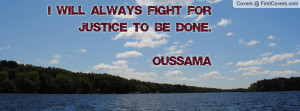 will always fight for justice to be done.oussama , Pictures