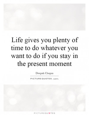... you want to do if you stay in the present moment Picture Quote #1
