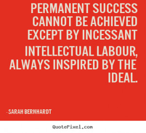 sarah bernhardt more life quotes success quotes inspirational quotes