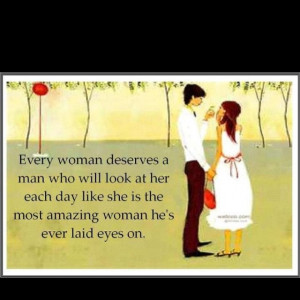 Every woman deserves a man... | Quotations