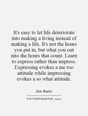 It's easy to let life deteriorate into making a living instead of ...