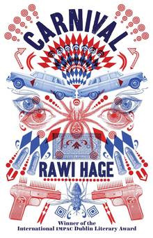 Rawi Hage s Carnival a display of literary derring do Add to