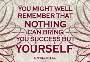 ... can bring you success but yourself. Napoleon Hill #quote #taolife