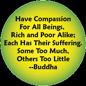 Have Compassion For All Beings,Rich and Poor Alike; Each Has Their ...