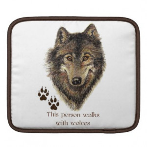 Walks with Wolves Quote Wild Wolf Head Logo tracks Sleeve For iPads