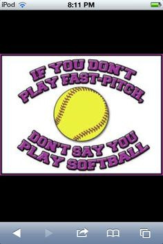 hate when girls say that they play softball when they are the ones ...