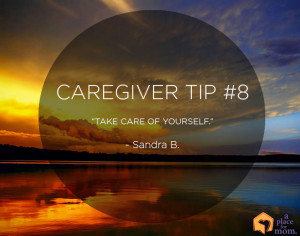 Take Care of Yourself” – Sandra B.