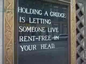 Don't hold onto a grudge.