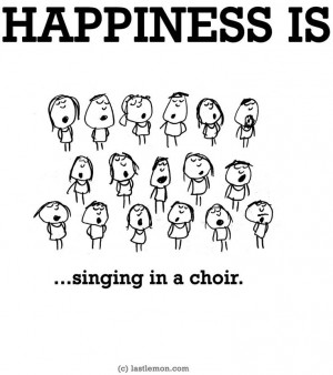 Happiness is..singing in a choir.