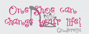 Catalog > One Shoe Can Change Your Life - Cinderella