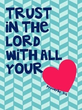 Trust in the lord with all your heart