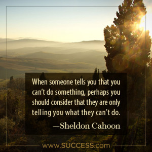 When someone tells you that you canâ€™t do something, perhaps you ...