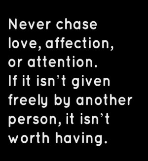 Never Chase Love Affection