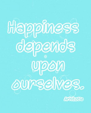 quotes about happiness the your life depends upon