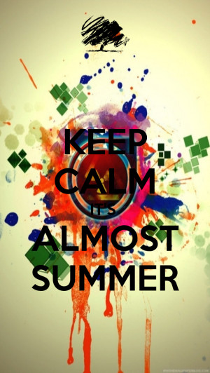 Keep Calm Schools Almost Over