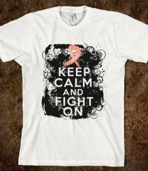 Uterine Cancer Keep Calm and Fight On Shirts