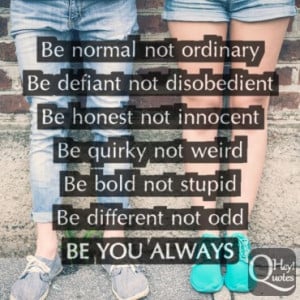 Inspirational Be You quote about being different bold ordinary honest ...