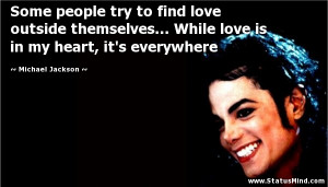 ... in my heart, it's everywhere - Michael Jackson Quotes - StatusMind.com