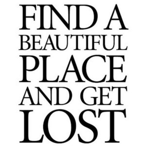 Quotes, Sayings - GET LOST