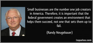 Small businesses are the number one job creators in America. Therefore ...