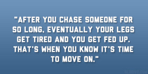 ... and you get fed up. That’s when you know it’s time to move on